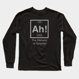 Ah! Element of Surprise Long Sleeve T-Shirt